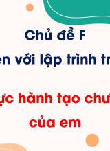 Chủ đề F - Bài 7 Thực hành tạo chương trình của em